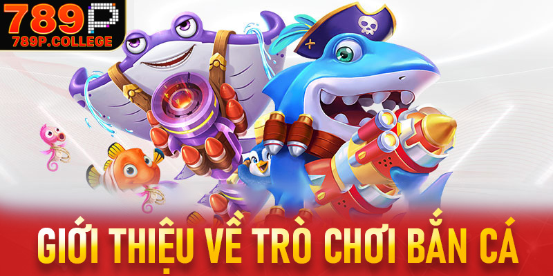 Giới thiệu về trò chơi bắn cá