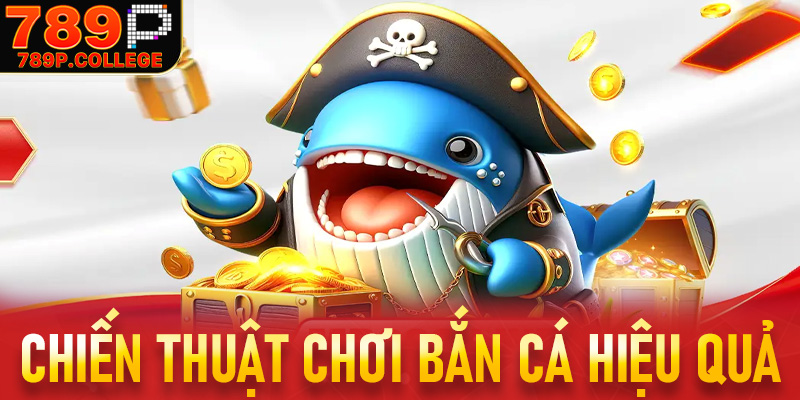 Chiến thuật trò chơi bắn cá ăn tiền