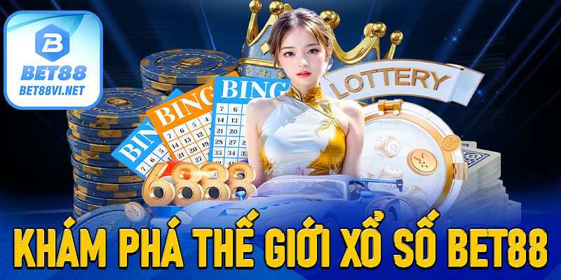 Khám Phá Thế Giới Đỉnh Cao Tại Xổ Số Bet88