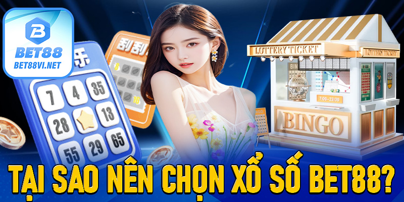 Tại Sao Nên Chọn Xổ Số Bet88?