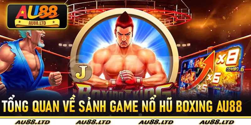Tổng quan về sảnh game Nổ Hũ Boxing Au88