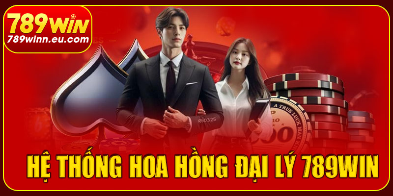 Hệ thống hoa hồng đại lý 789win theo cấp
