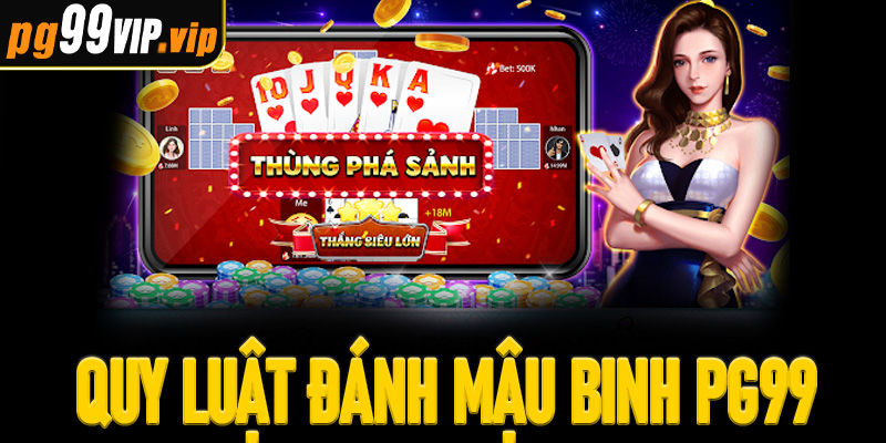 Hướng dẫn luật đánh mậu binh PG99 cho người mới
