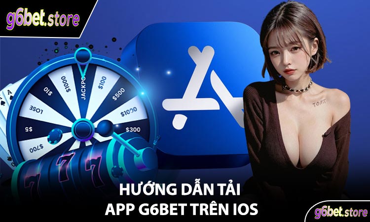 Hướng Dẫn Tải App G6Bet Trên iOS