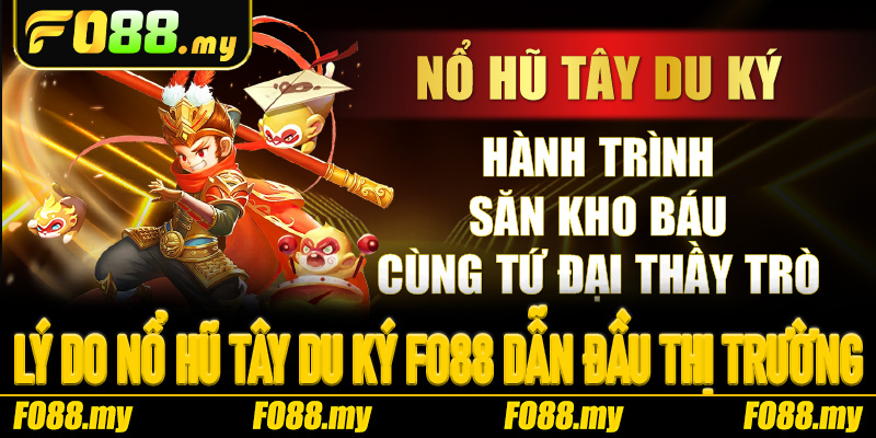 Lý do Nổ Hũ Tây Du Ký Fo88 dẫn đầu thị trường game đổi thưởngLý do Nổ Hũ Tây Du Ký Fo88 dẫn đầu thị trường game đổi thưởng