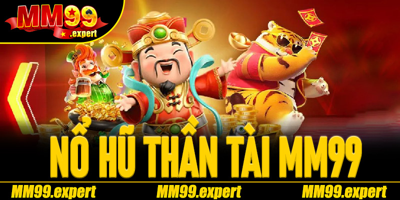 Nổ Hũ Thần Tài MM99