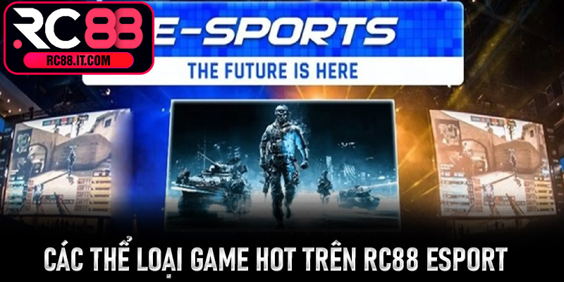 Các thể loại game hot trên Rc88 Esport