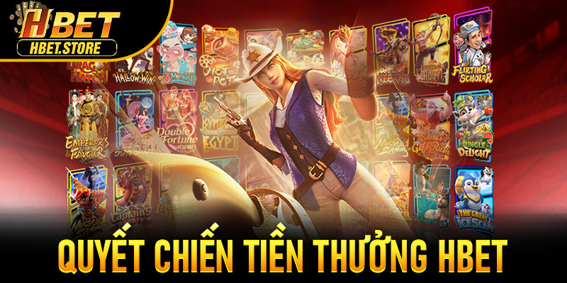 Quyết Chiến Tiền Thưởng Hbet