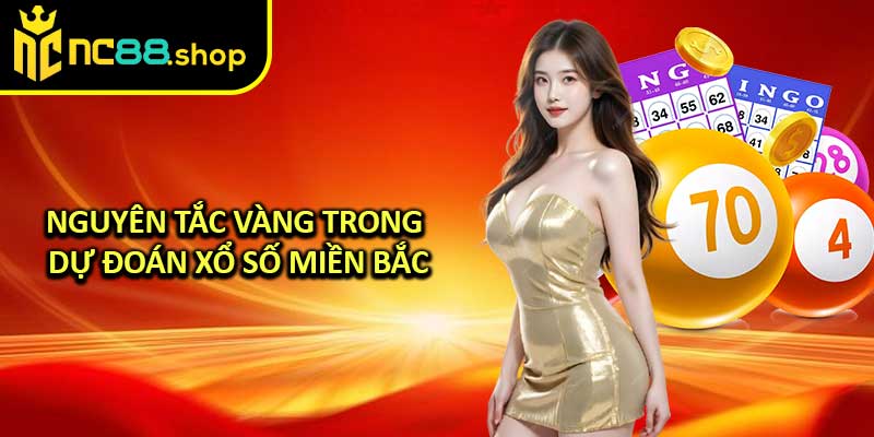 Nguyên tắc vàng trong dự đoán xổ số miền Bắc